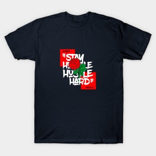 Stay Hustle And Hustle Hard T-Shirt